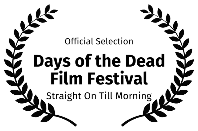 Official Selection - Days of the Dead Film Festival - Straight On Till Morning Official Selection - Days of the Dead Film Festival - Straight On Till Morning