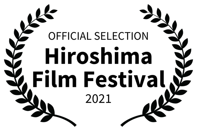 OFFICIAL SELECTION - Hiroshima Film Festival - 2021 OFFICIAL SELECTION - Hiroshima Film Festival - 2021