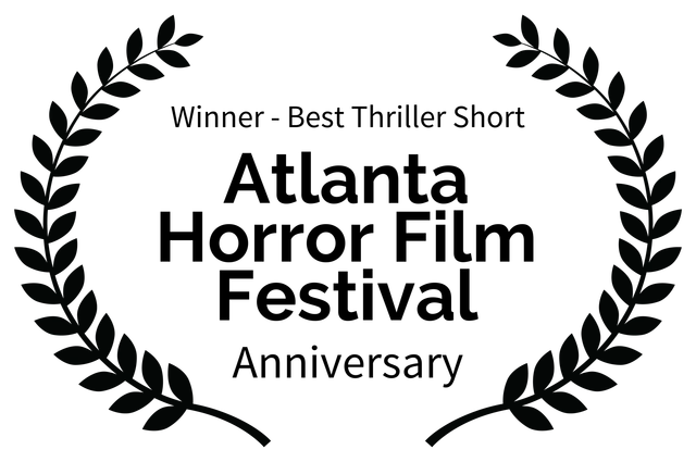 Winner - Best Thriller Short - Atlanta Horror Film Festival - Anniversary Winner - Best Thriller Short - Atlanta Horror Film Festival - Anniversary